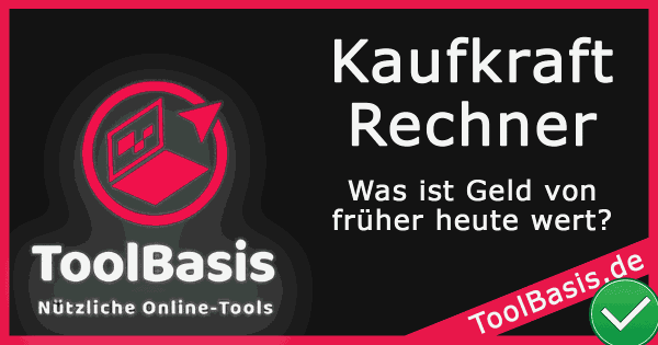 ToolBasis – Kaufkraft-Rechner: Inflation und Kaufkraftverlust berechnen