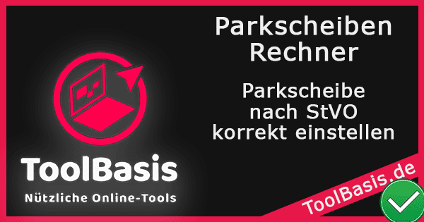 ToolBasis – Parkscheiben-Rechner: Uhrzeit korrekt einstellen