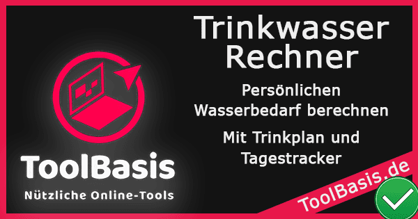 ToolBasis – Trinkwasser-Tagesziel-Rechner: Persönlichen Wasserbedarf berechnen